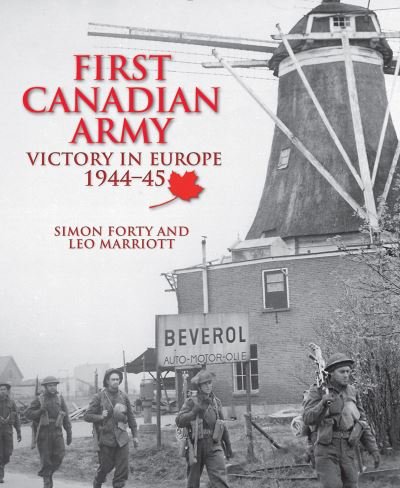 First Canadian Army: Victory in Europe 1944-45 - Simon Forty - Bøker - Firefly Books Ltd - 9780228103745 - 28. november 2022