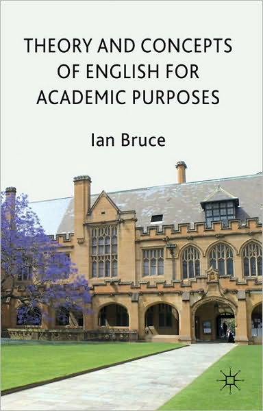 Theory and Concepts of English for Academic Purposes - Ian Bruce - Bøker - Palgrave Macmillan - 9780230249745 - 29. mars 2011
