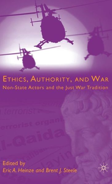 Ethics, Authority, and War: Non-State Actors and the Just War Tradition - Eric Heinze - Books - Palgrave Macmillan - 9780230616745 - January 13, 2010