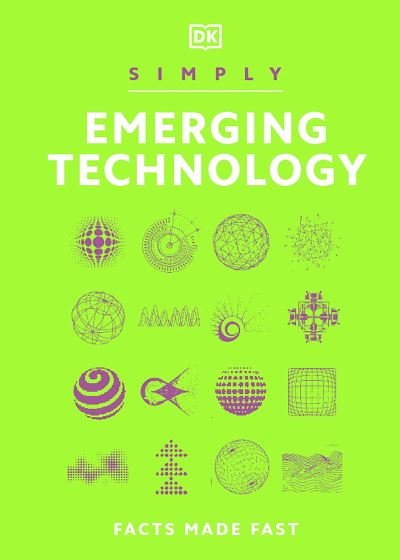 Cover for Dk · Simply Emerging Technology: Facts Made Fast - DK Simply (Gebundenes Buch) (2024)