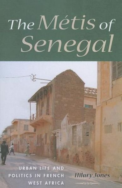 Cover for Hilary Jones · The Metis of Senegal: Urban Life and Politics in French West Africa (Paperback Book) (2013)