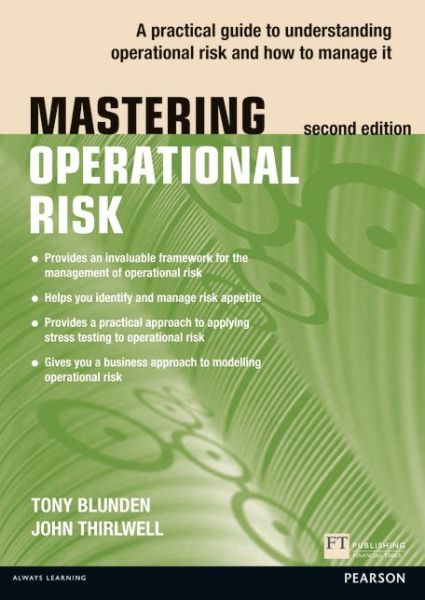 Mastering Operational Risk: A practical guide to understanding operational risk and how to manage it - The Mastering Series - Tony Blunden - Books - Pearson Education Limited - 9780273778745 - September 12, 2013
