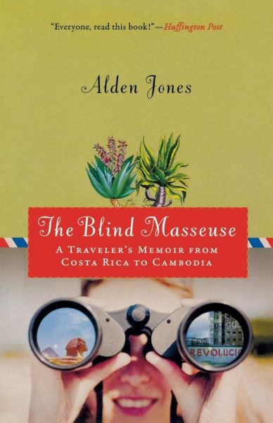 Cover for Alden Jones · The Blind Masseuse: A Traveler's Memoir from Costa Rica to Cambodia (Paperback Book) (2017)