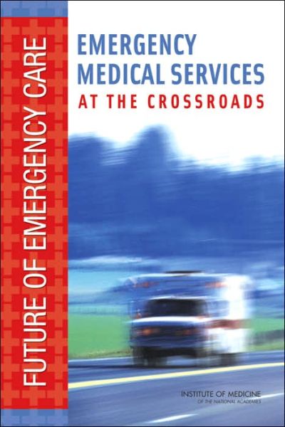 Cover for Institute of Medicine · Emergency Medical Services: At the Crossroads (Hardcover Book) (2007)