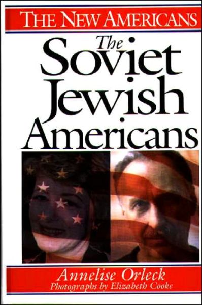 Cover for Annelise Orleck · The Soviet Jewish Americans - The New Americans (Hardcover Book) (1999)