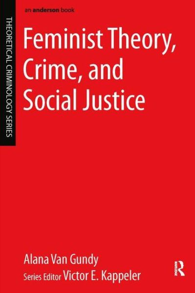 Cover for Van Gundy, Alana (Eastern Kentucky University, USA) · Feminist Theory, Crime, and Social Justice (Paperback Book) (2013)