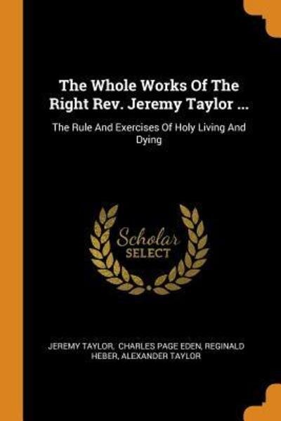 Cover for Jeremy Taylor · The Whole Works of the Right Rev. Jeremy Taylor ... (Paperback Bog) (2018)