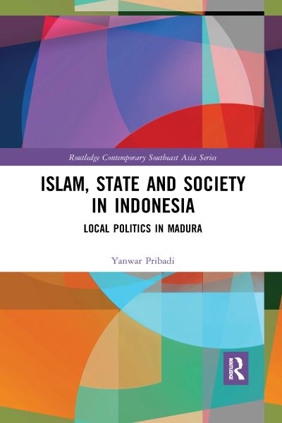 Cover for Yanwar Pribadi · Islam, State and Society in Indonesia: Local Politics in Madura - Routledge Contemporary Southeast Asia Series (Paperback Book) (2020)