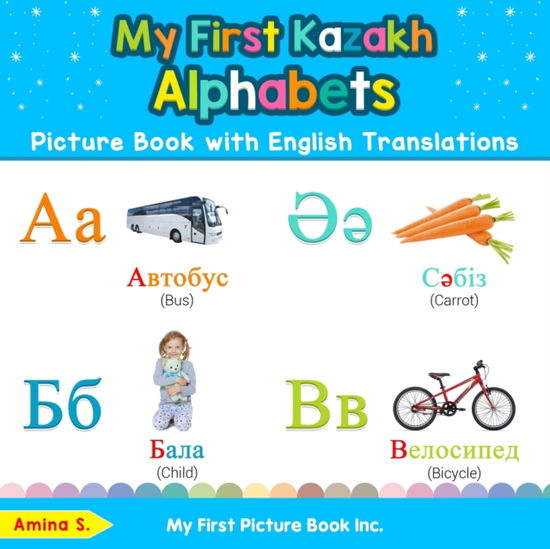 Cover for Amina S · My First Kazakh Alphabets Picture Book with English Translations (Book) (2019)