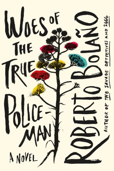 Cover for Roberto Bolano · Woes of the True Policeman: A Novel (Hardcover Book) [First edition] (2012)