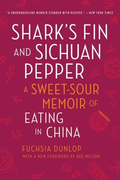 Cover for Fuchsia Dunlop · Shark's Fin and Sichuan Pepper A Sweet-Sour Memoir of Eating in China (Book) (2019)