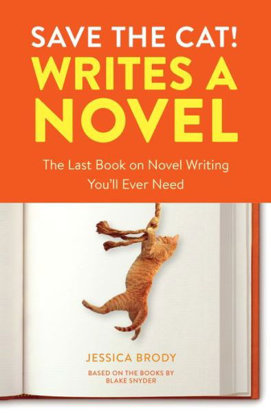 Cover for Jessica Brody · Save the Cat! Writes a Novel: The Last Book On Novel Writing That You'll Ever Need (Pocketbok) (2018)