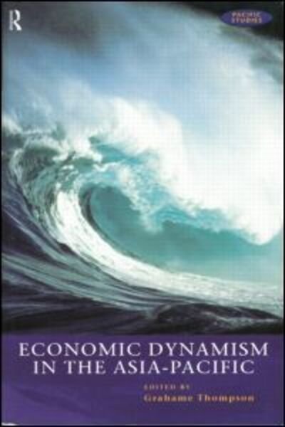Cover for G Thompson · Economic Dynamism in the Asia-Pacific: The Growth of Integration and Competitiveness (Pocketbok) (1998)