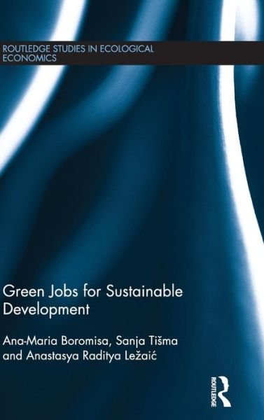 Cover for Boromisa, Ana-Maria (Institute for Development and International Relations, Hungary) · Green Jobs for Sustainable Development - Routledge Studies in Ecological Economics (Hardcover Book) (2015)