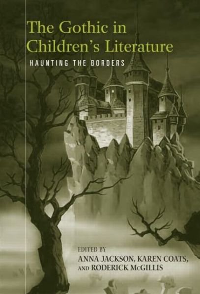 Cover for Anna Jackson · The Gothic in Children's Literature: Haunting the Borders - Children's Literature and Culture (Paperback Book) (2009)