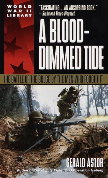 Cover for Gerald Astor · A Blood-Dimmed Tide: The Battle of the Bulge by the Men Who Fought it (Paperback Book) [1st edition] (1993)