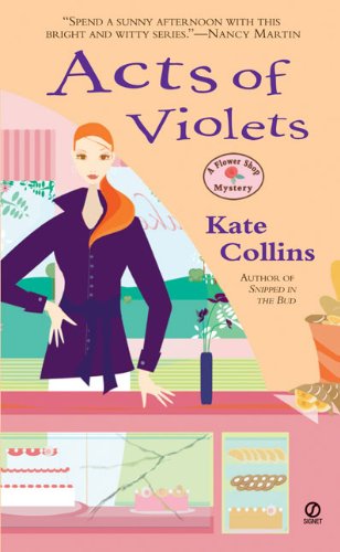 Acts of Violets (Flower Shop Mysteries, No. 5) - Kate Collins - Książki - Signet - 9780451220745 - 1 marca 2007