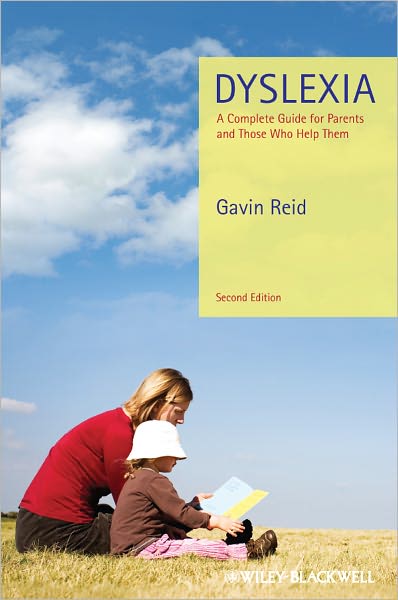 Cover for Reid, Gavin (Independent educational psychologist in Vancouver, Canada) · Dyslexia: A Complete Guide for Parents and Those Who Help Them (Hardcover Book) (2011)