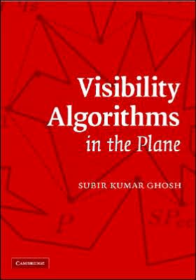 Cover for Ghosh, Subir Kumar (Tata Institute of Fundamental Research, Mumbai, India) · Visibility Algorithms in the Plane (Hardcover Book) (2007)