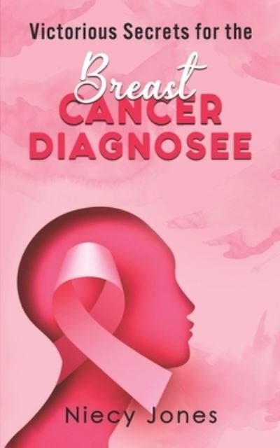 Cover for Niecy Jones · Victorious Secrets for the Breast Cancer Diagnosee (Paperback Book) (2021)
