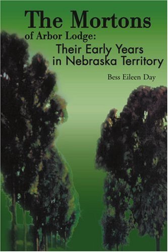 Cover for Estate of Bess Eileen Day · The Mortons of Arbor Lodge: Their Early Years in Nebraska Territory (Paperback Bog) (2001)