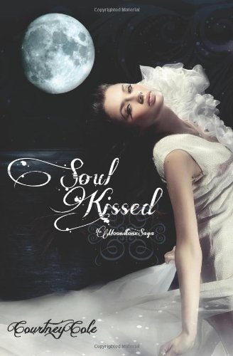Cover for Courtney Cole · Soul Kissed: the Moonstone Saga (Paperback Book) (2012)