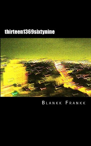 Cover for Blankk Frankk · Thirteen 1369 Sixtynine (Pocketbok) [Original edition] (2012)
