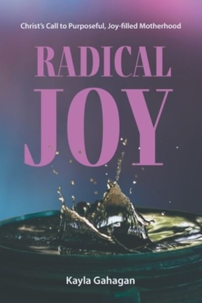 Cover for Kayla Gahagan · Radical Joy (Book) (2023)