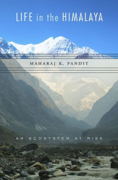 Cover for Maharaj K. Pandit · Life in the Himalaya: An Ecosystem at Risk (Hardcover Book) (2017)