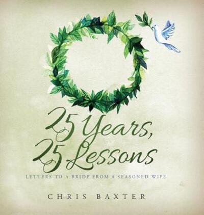 Cover for Chris Baxter · 25 Years, 25 Lessons (Hardcover Book) (2018)