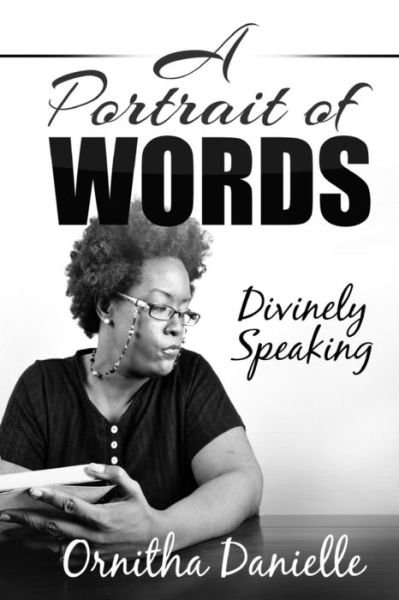 Cover for Ornitha Danielle · A Portrait of Words: Divinely Speaking (Paperback Bog) (2015)
