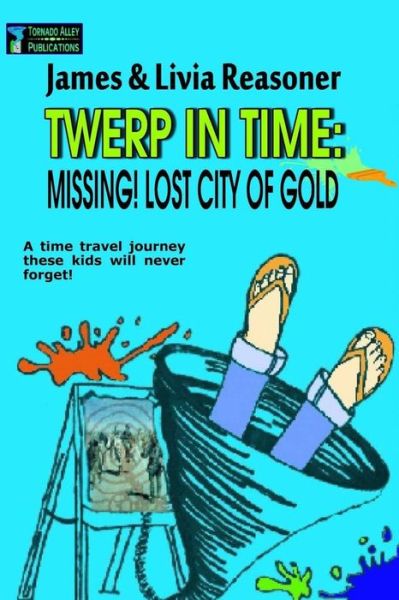 Cover for Livia Reasoner · Twerp in Time: Missing! City of Gold (Taschenbuch) (2015)