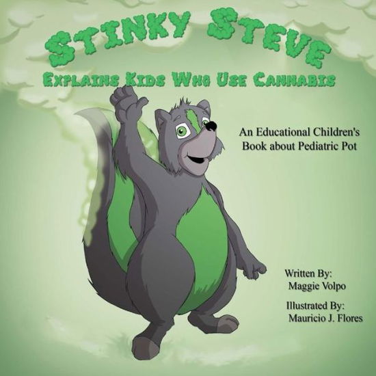 Cover for Maggie Volpo · Stinky Steve Explains Kids Who Use Cannabis: an Educational Children's Book About Pediatric Pot (Taschenbuch) (2015)