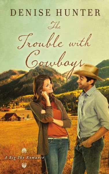 Cover for Denise Hunter · The Trouble with Cowboys - A Big Sky Romance (Pocketbok) (2017)