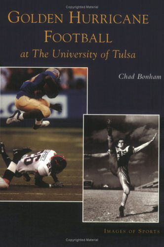 Cover for Chad Bonham · Golden Hurricane Football at the University of Tulsa   (Ok)   (Images of Sports) (Paperback Book) (2004)