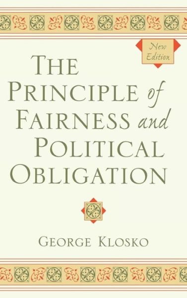 Cover for George Klosko · The Principle of Fairness and Political Obligation (Hardcover Book) [New edition] (2003)