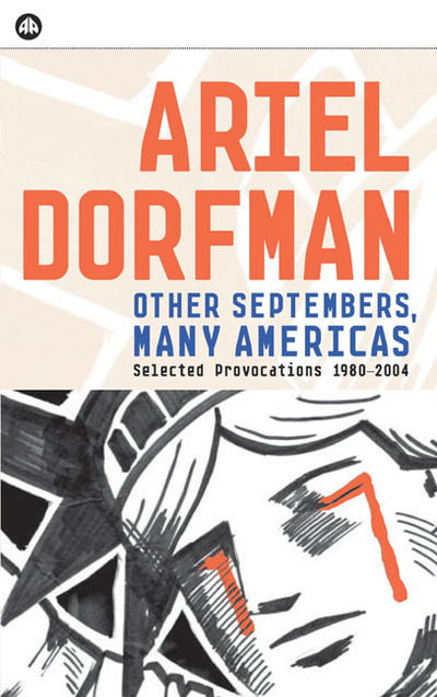 Cover for Ariel Dorfman · Other Septembers, Many Americas: Selected Provocations 1980-2004 (Hardcover Book) (2004)