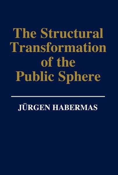 Cover for Habermas, Jurgen (Professor of Philosophy Emeritus at the Johann Wolfgang Goethe University in Frankfurt) · The Structural Transformation of the Public Sphere: An Inquiry Into a Category of Bourgeois Society (Inbunden Bok) (1989)