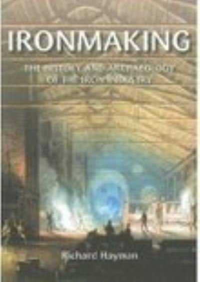 Cover for Richard Hayman · Ironmaking: The History and Archaeology of the British Iron Industry (Taschenbuch) (2005)