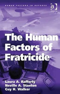 Cover for Laura A. Rafferty · The Human Factors of Fratricide - Human Factors in Defence (Hardcover Book) (2012)