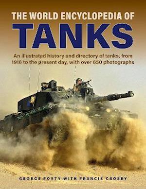 Cover for George Forty · Tanks, The World Encyclopedia of: An illustrated history and directory of tanks, from 1916 to the present day, with more than 650 photographs (Hardcover Book) (2023)