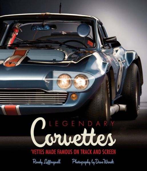 Legendary Corvettes: 'Vettes Made Famous on Track and Screen - Randy Leffingwell - Books - Motorbooks International - 9780760337745 - September 10, 2010