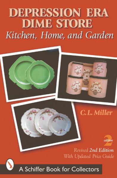 Cover for C.L. Miller · Depression Era Dime Store: Kitchen, Home, and Garden (Paperback Book) [Revised 2nd edition] (2001)