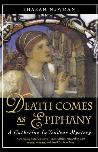 Death Comes As Epiphany: a Catherine Levendeur Mystery - Sharan Newman - Books - Forge Books - 9780765303745 - January 5, 2002