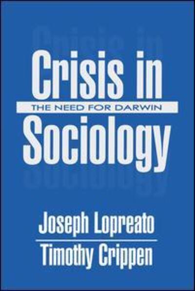 Cover for Joseph Lopreato · Crisis in Sociology: The Need for Darwin (Paperback Book) [Revised Ed. edition] (2001)