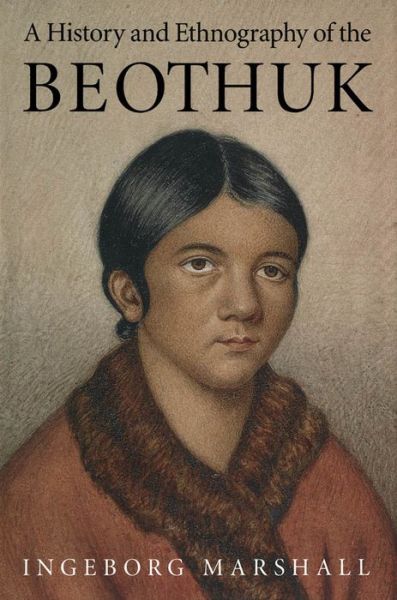 Cover for Ingeborg Marshall · A History and Ethnography of the Beothuk (Paperback Book) [New edition] (1998)