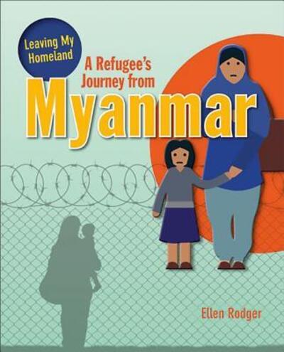 Cover for Ellen Rodger · A Refugee's Journey from Myanmar (Hardcover Book) (2017)