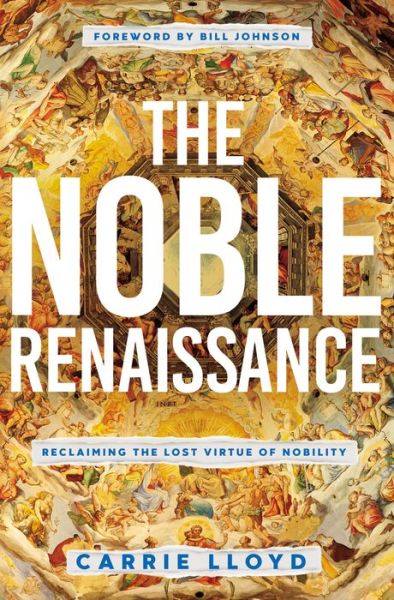 Cover for Carrie Lloyd · The Noble Renaissance: Reclaiming the Lost Virtue of Nobility (Pocketbok) (2020)