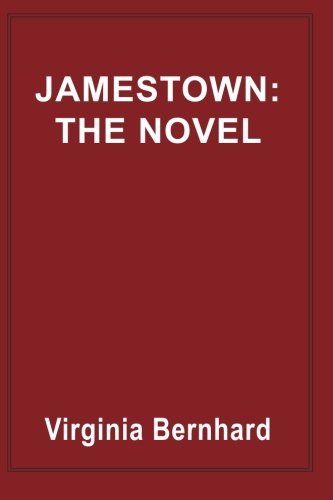 Jamestown: the Novel: the Story of America's Beginnings - Virginia Bernhard - Książki - Argo-Navis - 9780786755745 - 1 lutego 2014