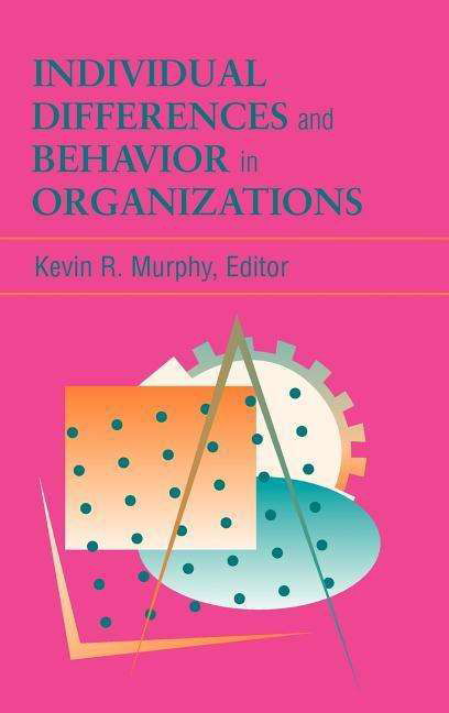 Individual Differences and Behavior in Organizations - J-B SIOP Frontiers Series - KR Murphy - Livros - John Wiley & Sons Inc - 9780787901745 - 19 de abril de 1996